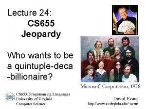 Lecture 24 CS 655 Jeopardy Who wants to