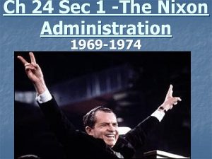 Ch 24 Sec 1 The Nixon Administration 1969