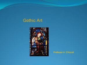 Gothic Art Professor A DAscoli Gothic Art Characteristics