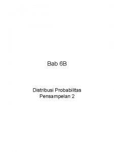 Bab 6 B Distribusi Probabilitas Pensampelan 2 Bab