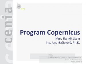 Program Copernicus Mgr Zbynk Stein Ing Jana Baistov