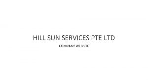 HILL SUN SERVICES PTE LTD COMPANY WEBSITE HILL