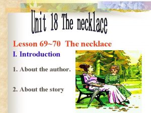 Lesson 6970 The necklace I Introduction 1 About