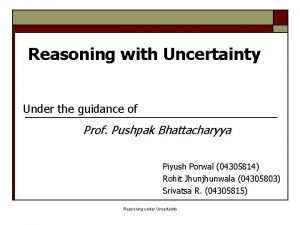 Reasoning with Uncertainty Under the guidance of Prof