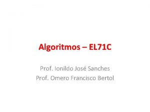 Algoritmos EL 71 C Prof Ionildo Jos Sanches