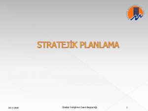 STRATEJK PLANLAMA 28 11 2020 Strateji Gelitirme Daire