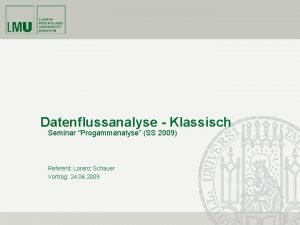 Datenflussanalyse Klassisch Seminar Progammanalyse SS 2009 Referent Lorenz