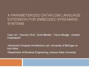 A PARAMETERIZED DATAFLOW LANGUAGE EXTENSION FOR EMBEDDED STREAMING
