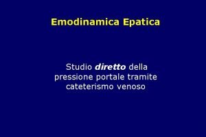 Emodinamica Epatica Studio diretto della pressione portale tramite