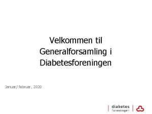 Velkommen til Generalforsamling i Diabetesforeningen Januar februar 2020