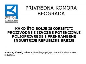 PRIVREDNA KOMORA BEOGRADA KAKO TO BOLJE ISKORISTITI PROIZVODNE