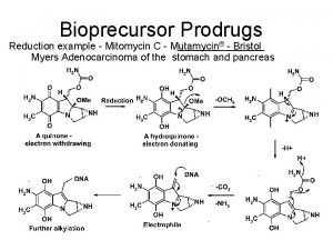 Bioprecursor Prodrugs Reduction example Mitomycin C Mutamycin Bristol