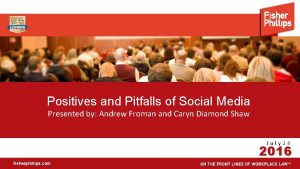 Positives and Pitfalls of Social Media Presented by