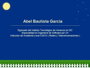 Abel Bautista Garca Egresado del Instituto Tecnolgico de