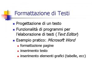 Formattazione di Testi n n n Progettazione di