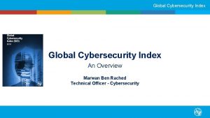 Global Cybersecurity Index An Overview Marwan Ben Rached