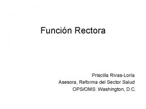 Funcin Rectora Priscilla RivasLora Asesora Reforma del Sector