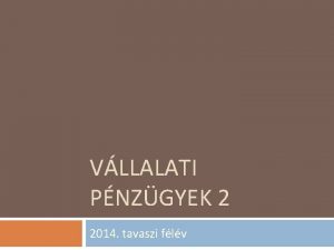 VLLALATI PNZGYEK 2 2014 tavaszi flv Tantrgy informcik