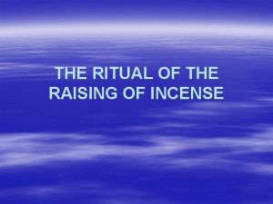 THE RITUAL OF THE RAISING OF INCENSE The