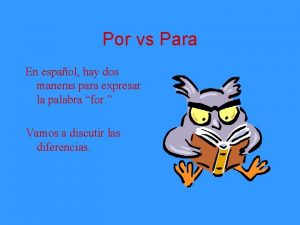 Por vs Para En espaol hay dos maneras