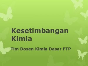 Kesetimbangan Kimia Tim Dosen Kimia Dasar FTP Pengertian