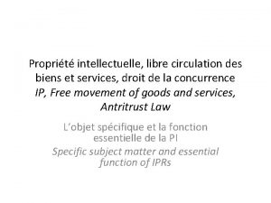 Proprit intellectuelle libre circulation des biens et services