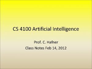 CS 4100 Artificial Intelligence Prof C Hafner Class