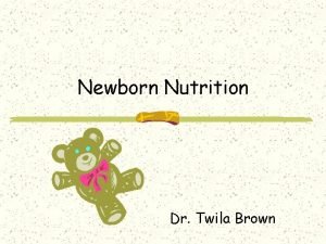 Newborn Nutrition Dr Twila Brown Newborns Nutritional Needs