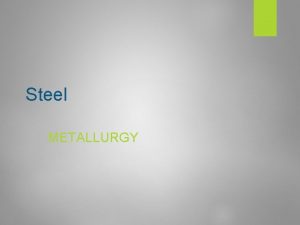 Steel METALLURGY Steel High strength machined formed easily