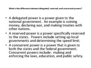 How do delegated reserved and concurrent powers differ