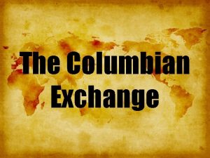 The Columbian Exchange Notebooks Out Write out the