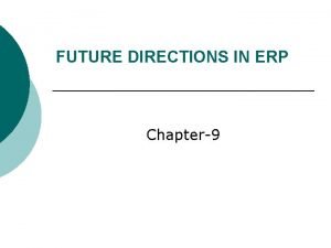 Future directions of erp