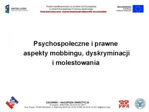 Psychospoeczne i prawne aspekty mobbingu dyskryminacji i molestowania