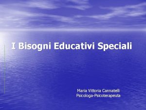 I Bisogni Educativi Speciali Maria Vittoria Cannatelli PsicologaPsicoterapeuta