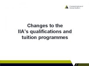 Changes to the IIAs qualifications and tuition programmes