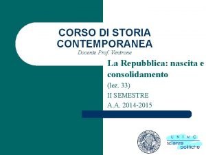 CORSO DI STORIA CONTEMPORANEA Docente Prof Ventrone La