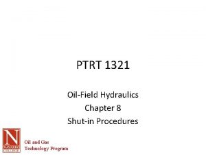 PTRT 1321 OilField Hydraulics Chapter 8 Shutin Procedures