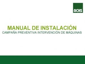 MANUAL DE INSTALACIN CAMPAA PREVENTIVA INTERVENCIN DE MQUINAS