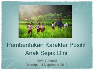 Pembentukan Karakter Positif Anak Sejak Dini Ririn Yuniasih