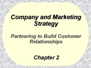 Company and Marketing Strategy Partnering to Build Customer