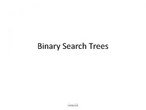 Binary Search Trees Comp 550 Binary Trees Recursive