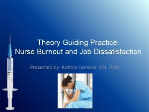 Theory Guiding Practice Nurse Burnout and Job Dissatisfaction