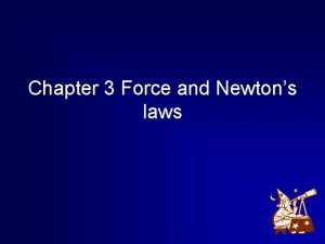 Section 3 using newton's laws