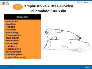 11 Ymprist vaikuttaa eliiden elinmahdollisuuksiin Avainsanat abioottinen ekologia