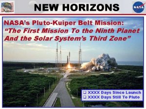 NEW HORIZONS NASAs PlutoKuiper Belt Mission The First