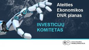 Ateities Ekonomikos DNR planas INVESTICIJ KOMITETAS INVESTICIJ KOMITETAS