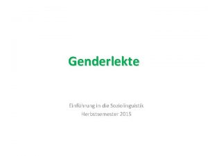 Genderlekte Einfhrung in die Soziolinguistik Herbstsemester 2015 Inhaltverzeichnis