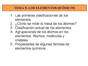 TEMA 5 LOS ELEMENTOS QUMICOS 1 Las primeras