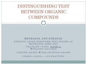DISTINGUISHING TEST BETWEEN ORGANIC COMPOUNDS METHANOL AND ETHANOL