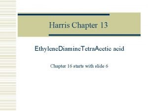 Harris Chapter 13 Ethylene Diamine Tetra Acetic acid